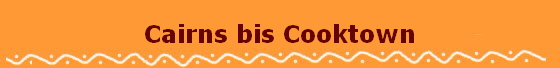 Cairns bis Cooktown