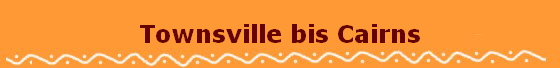 Townsville bis Cairns